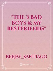 "The 3 Bad Boys & My Bestfriends" Book