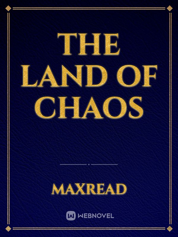 The Land of Chaos