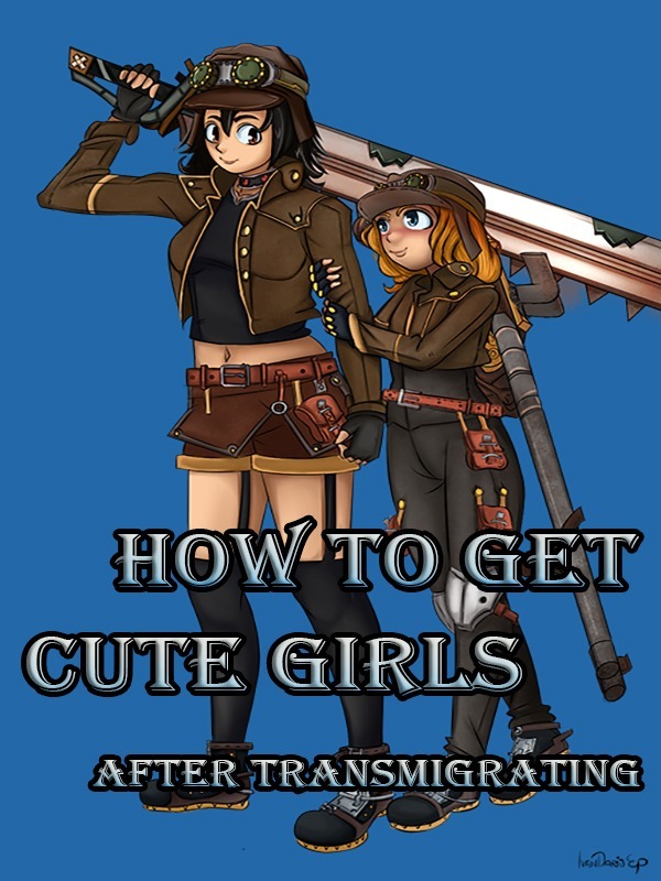 How To Get Cute Girls After Transmigrating