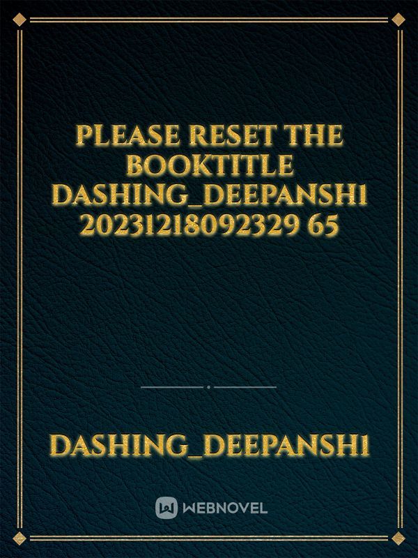 please reset the booktitle dashing_deepansh1 20231218092329 65 Book
