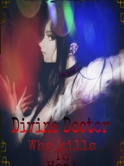 Divine Doctor who kills to heal (under Rewrite) Book