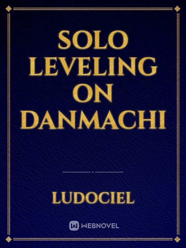 Solo Leveling on Danmachi