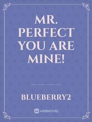 Mr. Perfect you are Mine! Book