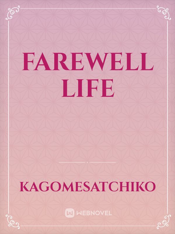 Farewell Life