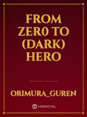 FROM
ZER0
  TO (DARK)
HERO Book