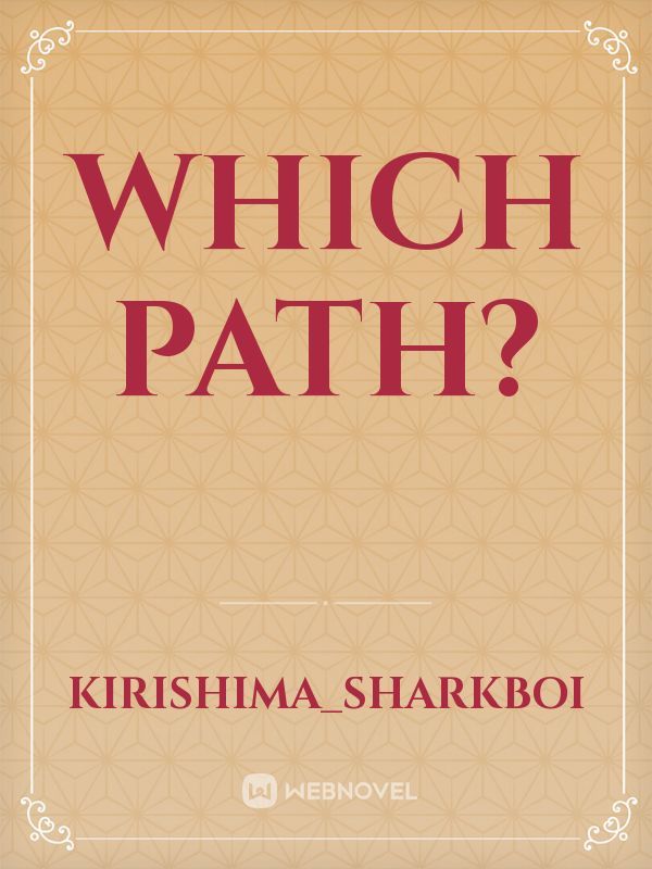Which path?