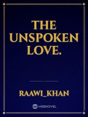 THE UNSPOKEN LOVE. Book