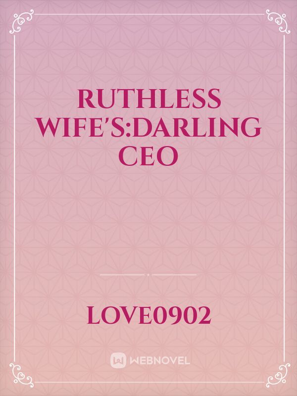 Ruthless wife's:Darling CEO Book