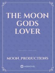 The Moon Gods Lover Book