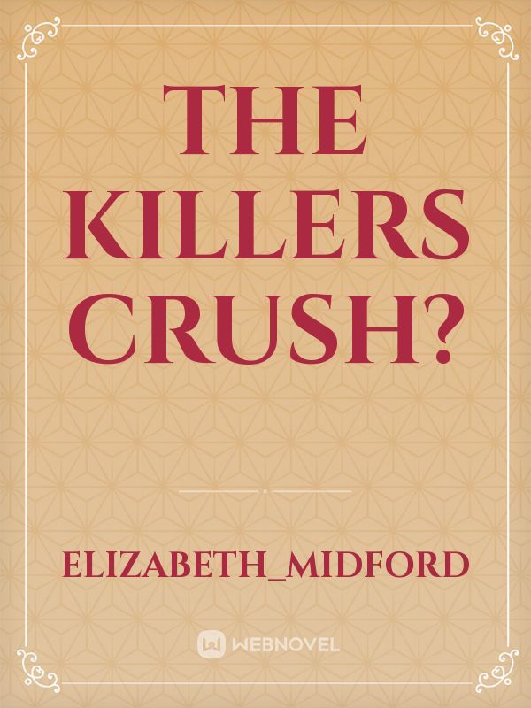 The killers crush? Book