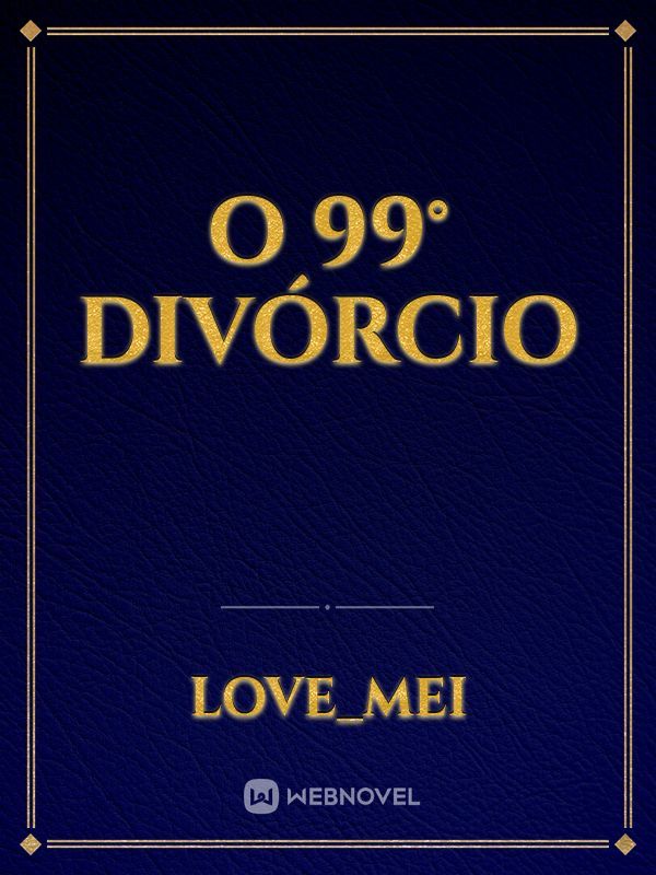 O 99° divórcio