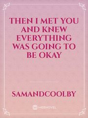 Then I met you and knew everything was going to be okay Book