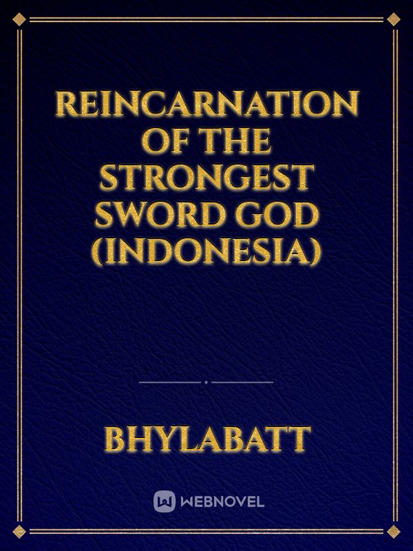 Reincarnation Of The Strongest Sword God (INDONESIA)