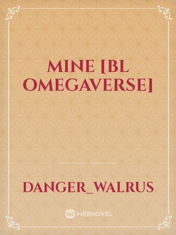 Mine [BL Omegaverse] Book