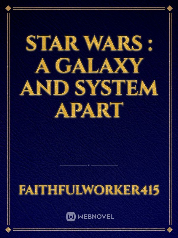 Star Wars : A Galaxy and System Apart