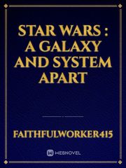 Star Wars : A Galaxy and System Apart Book