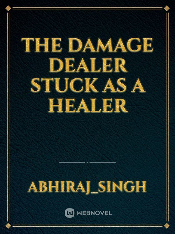 The Damage dealer stuck as a Healer Book