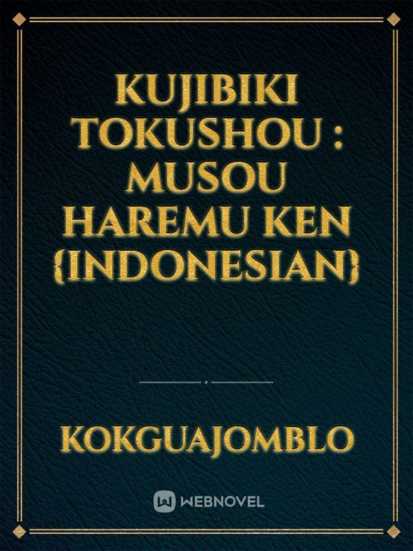 Kujibiki Tokushou : Musou Haremu ken {Indonesian}