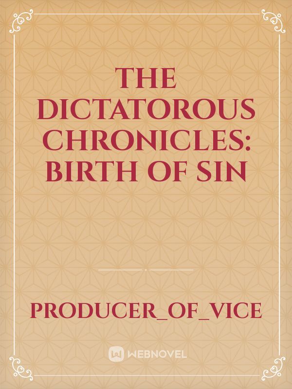 The Dictatorous Chronicles: Birth of Sin Book