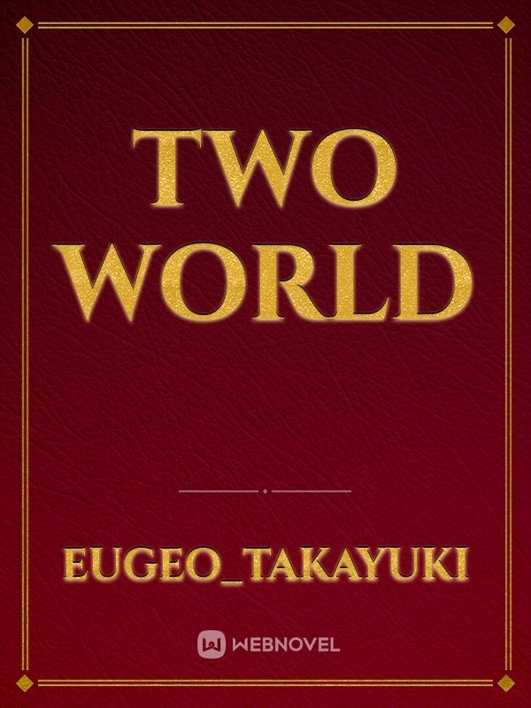 TWO WORLD