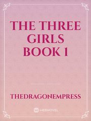 The Three Girls Book 1 Book