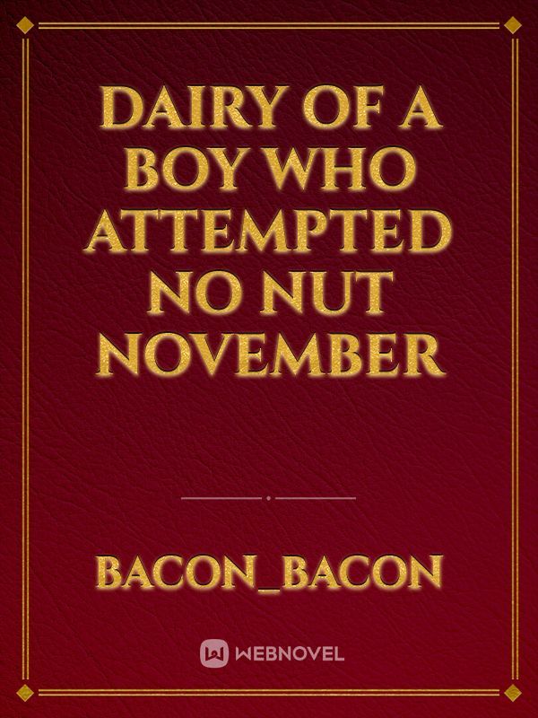 Dairy of a boy who attempted No Nut November Book