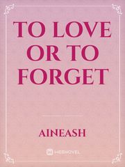 To Love or To Forget Book