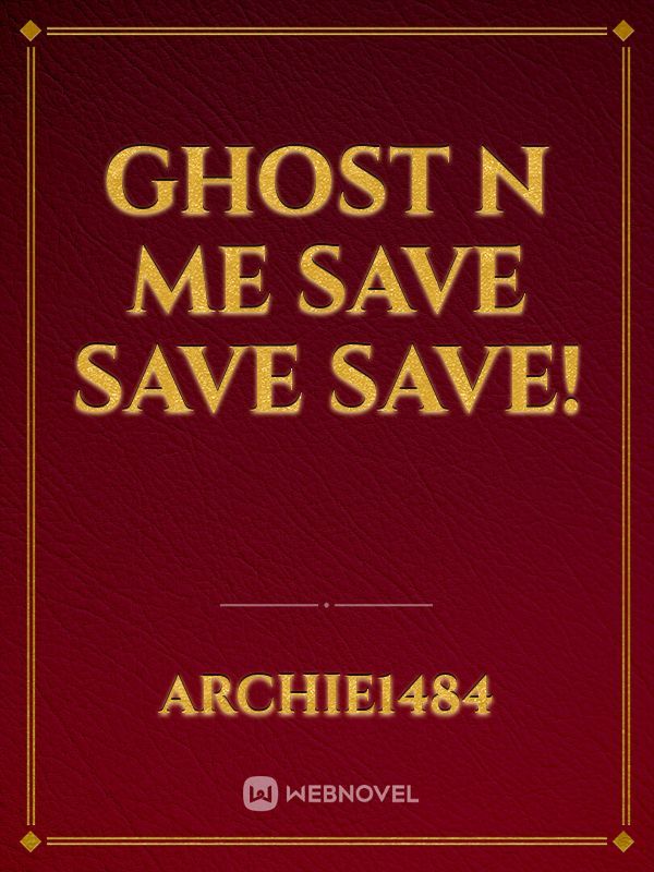 Ghost n me save save save! Book