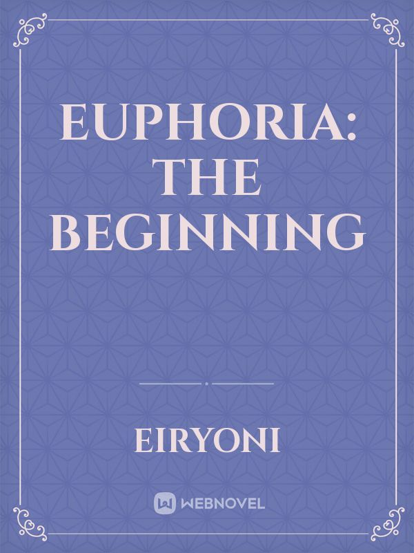 Euphoria: The Beginning