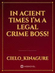 In acient times I’m a legal crime boss! Book