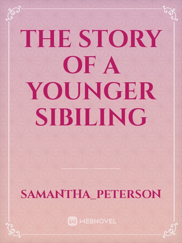 The  story of a younger sibiling