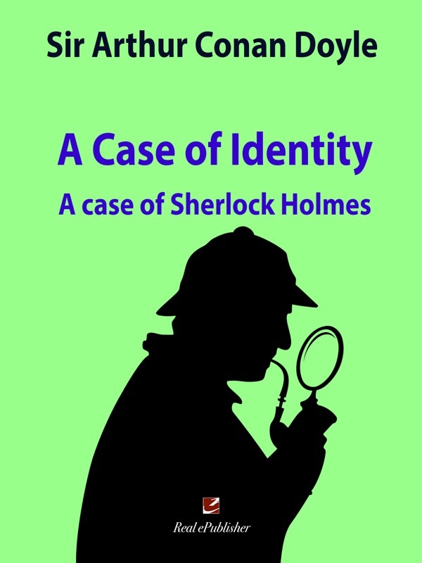 A case of Identity. A case of Sherlock Holmes.