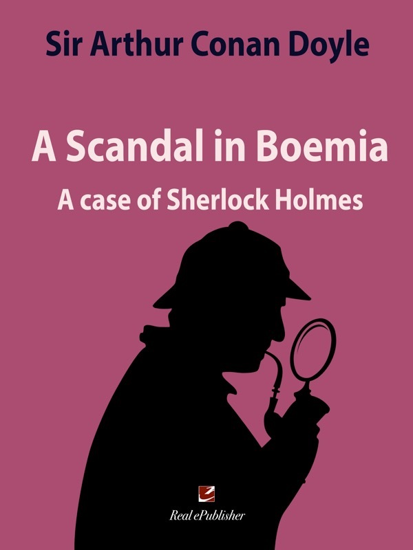 A scandal in Boemia. A case of Sherlock Holmes. Book