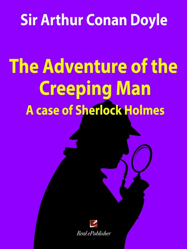 The adventure of the Creeping Man. A case of Sherlock Holmes. Book