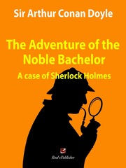 The adventure of the Noble Bachelor. A case of Sherlock Holmes. Book