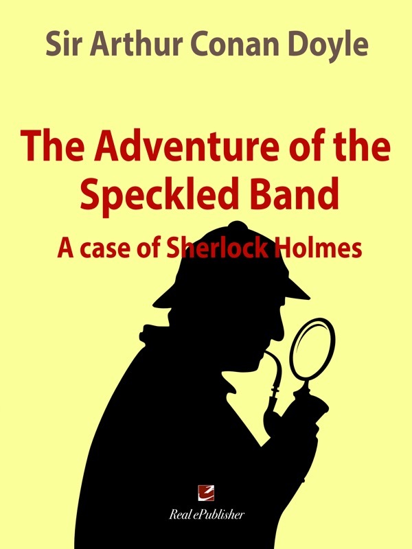 The adventure of the Speckled Band. A case of Sherlock Holmes. Book