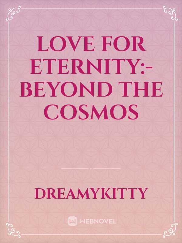 Love For Eternity:- Beyond The Cosmos