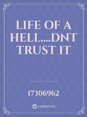life of a hell....dnt trust it Book