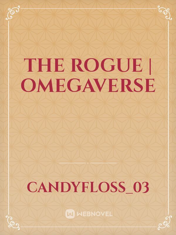 The Rogue | Omegaverse