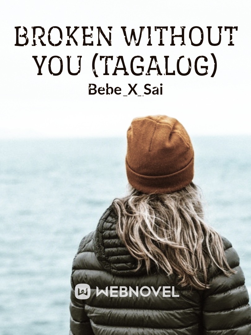 Broken without you (Tagalog)