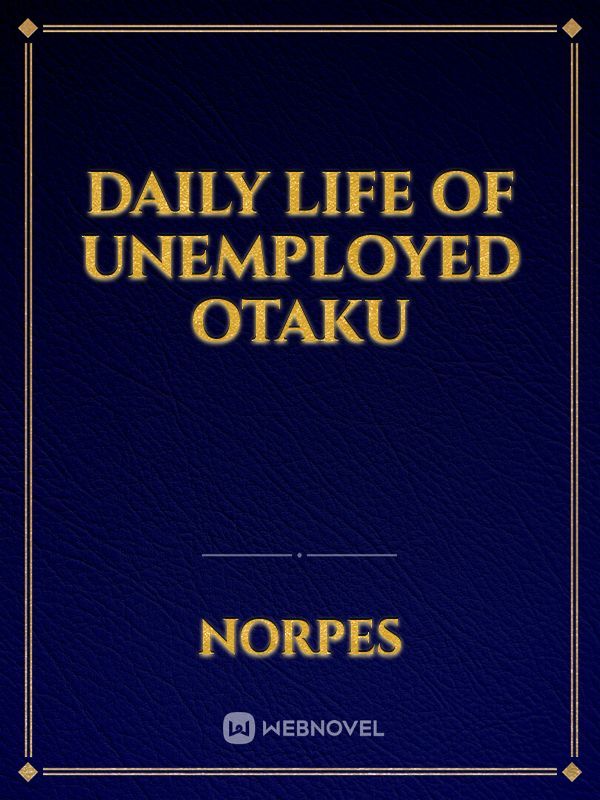 Daily Life of Unemployed Otaku Book