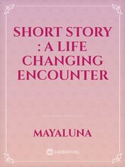 Short story : a Life Changing Encounter Book
