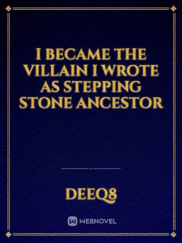 I Became the Villain i wrote as stepping stone ancestor Book