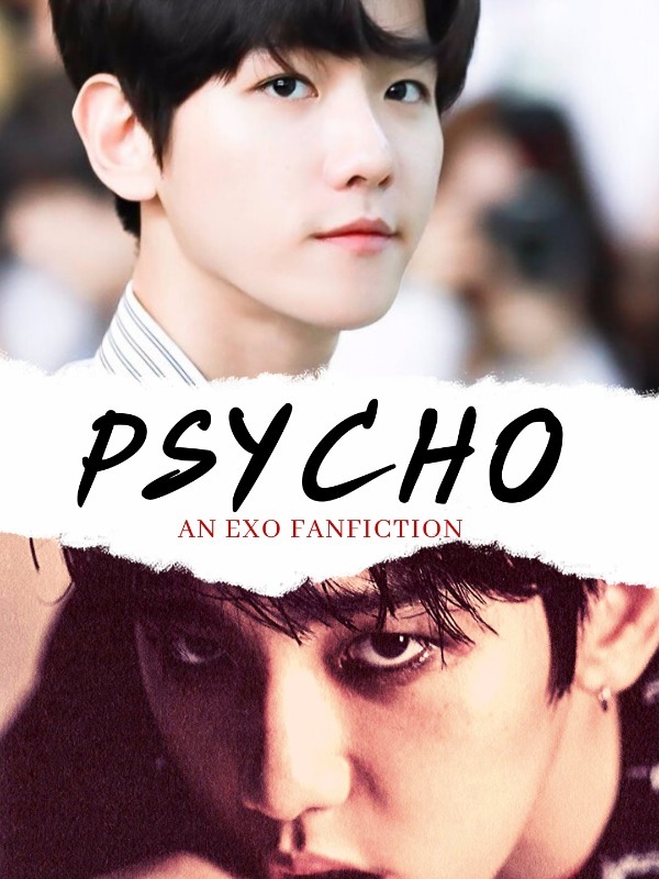 PSYCHO || EXO's Baekhyun FF