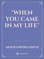 "When you came in my life" Book