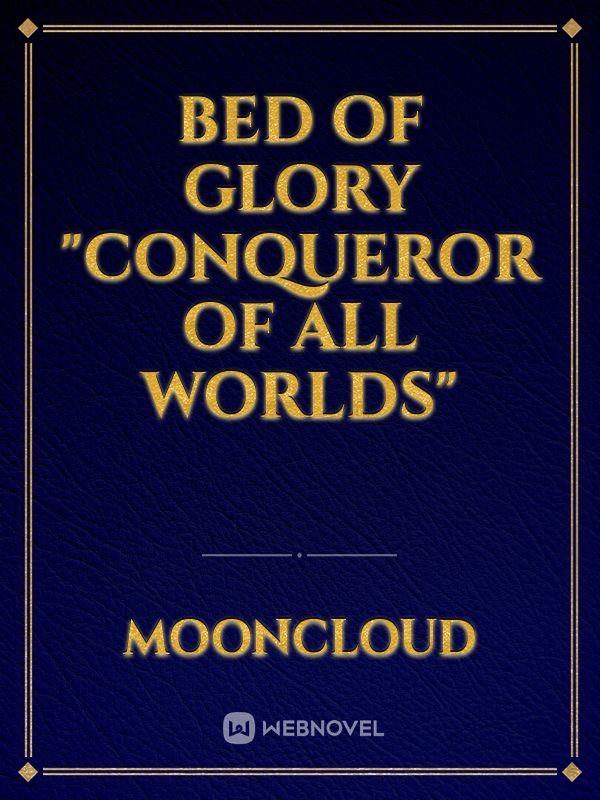 Bed of Glory "Conqueror of all Worlds" Book