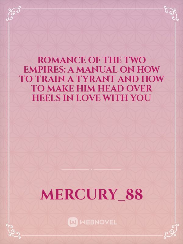 Romance of the Two Empires: A Manual on How to Train A Tyrant and How to Make Him Head Over Heels in Love With You Book