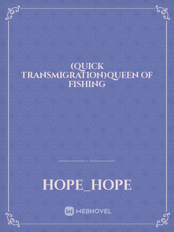 (Quick transmigration)Queen of Fishing