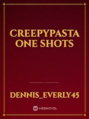 CreepyPasta one shots Book