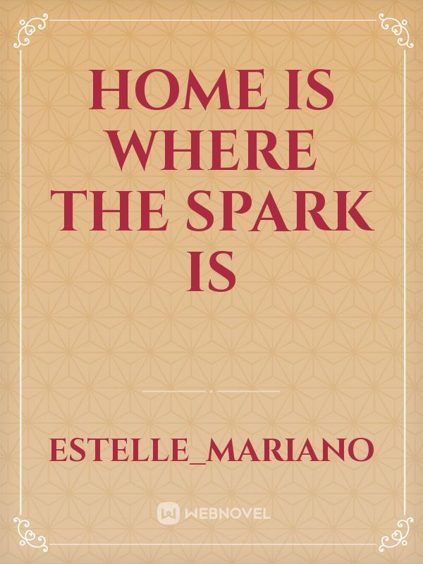 HOME IS WHERE THE SPARK IS Book